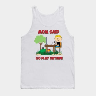 Mom said go play outside Funny Gamers Tank Top